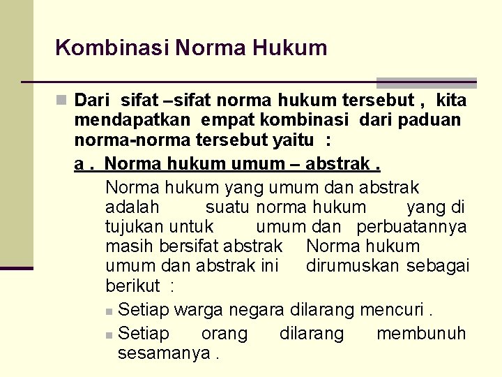 Kombinasi Norma Hukum n Dari sifat –sifat norma hukum tersebut , kita mendapatkan empat