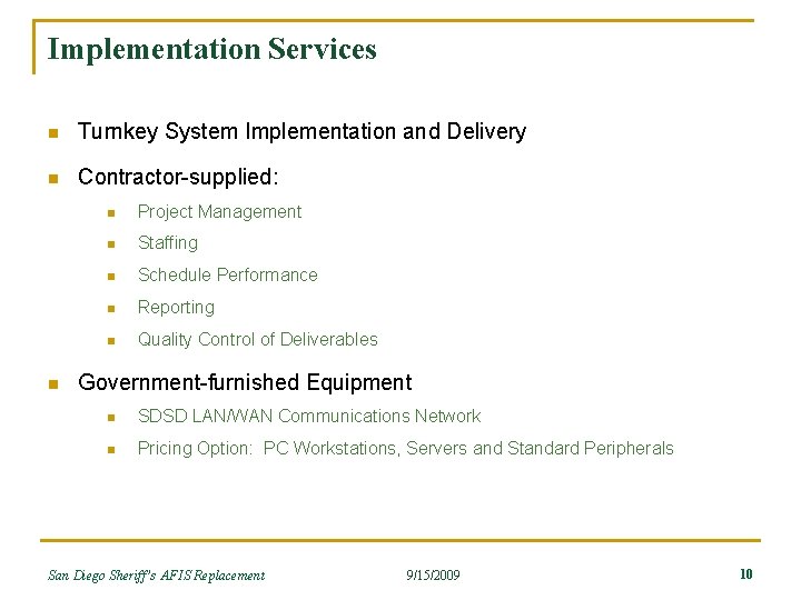 Implementation Services n Turnkey System Implementation and Delivery n Contractor-supplied: n n Project Management