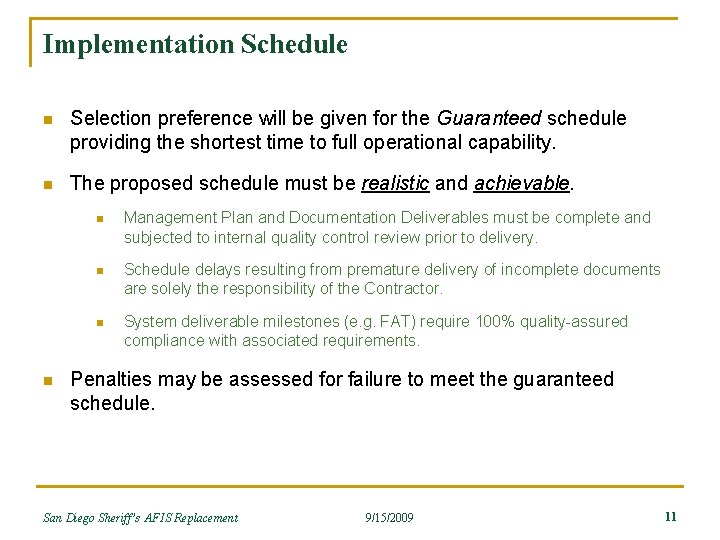 Implementation Schedule n Selection preference will be given for the Guaranteed schedule providing the