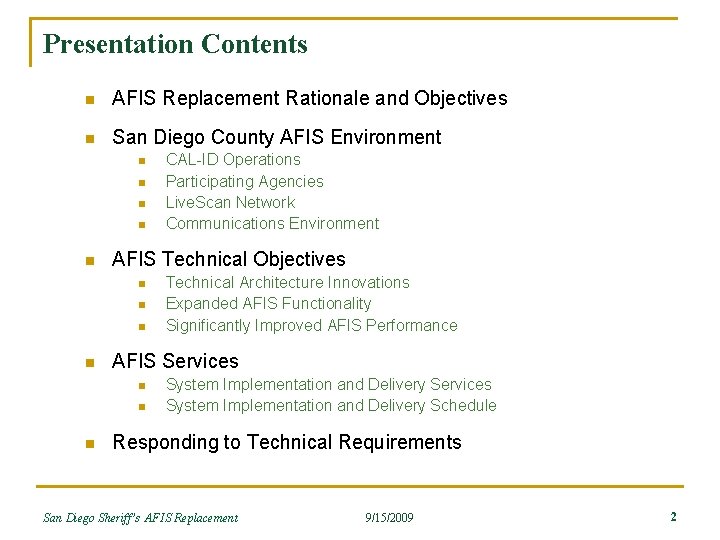 Presentation Contents n AFIS Replacement Rationale and Objectives n San Diego County AFIS Environment