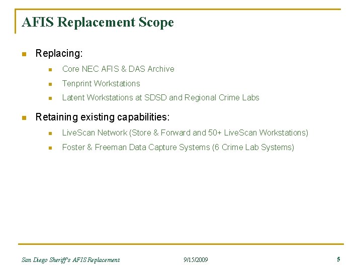 AFIS Replacement Scope n n Replacing: n Core NEC AFIS & DAS Archive n