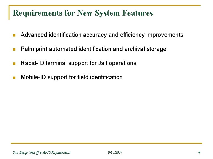 Requirements for New System Features n Advanced identification accuracy and efficiency improvements n Palm