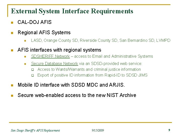 External System Interface Requirements n CAL-DOJ AFIS n Regional AFIS Systems n n LASD,