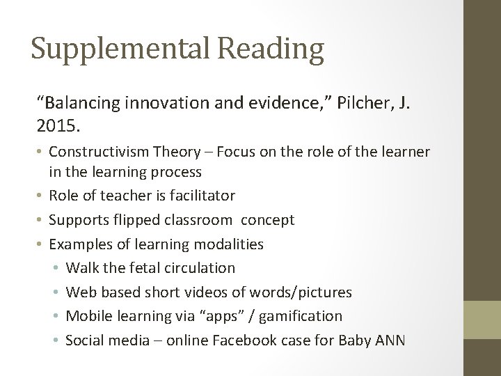 Supplemental Reading “Balancing innovation and evidence, ” Pilcher, J. 2015. • Constructivism Theory –
