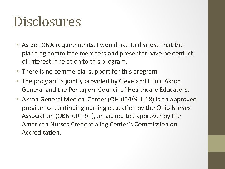 Disclosures • As per ONA requirements, I would like to disclose that the planning