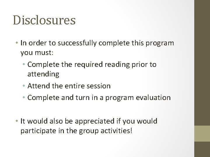 Disclosures • In order to successfully complete this program you must: • Complete the