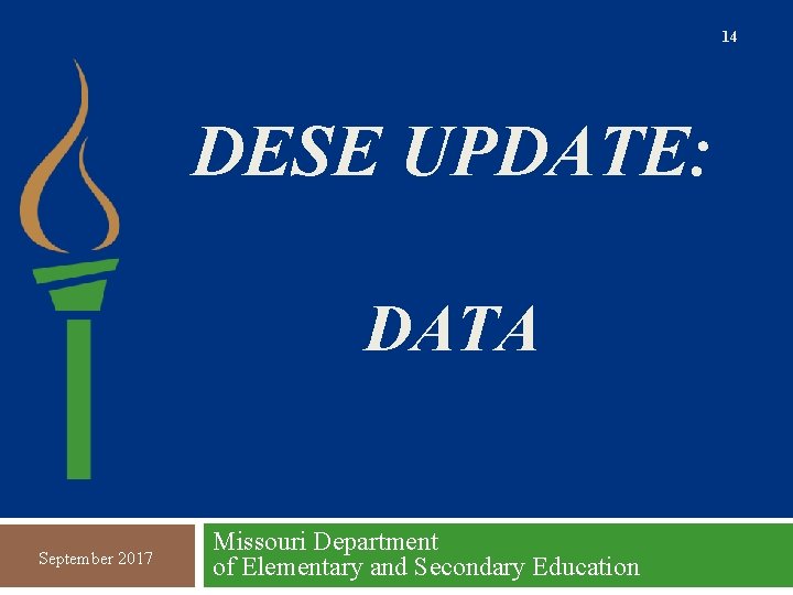 14 DESE UPDATE: DATA September 2017 Missouri Department of Elementary and Secondary Education 