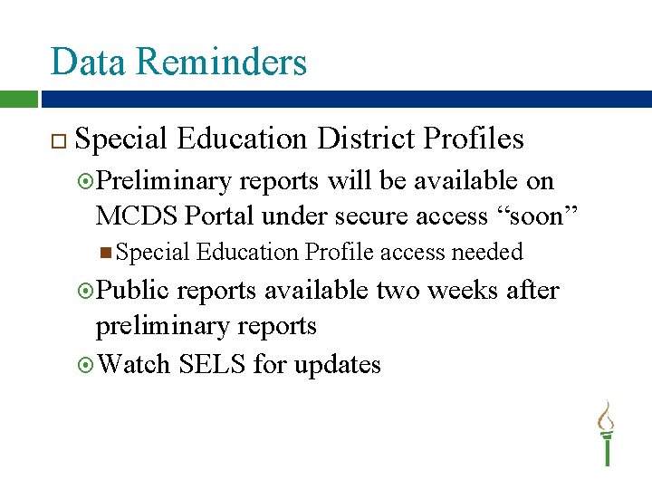 Data Reminders Special Education District Profiles Preliminary reports will be available on MCDS Portal