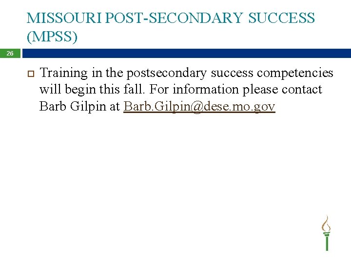 MISSOURI POST-SECONDARY SUCCESS (MPSS) 26 Training in the postsecondary success competencies will begin this