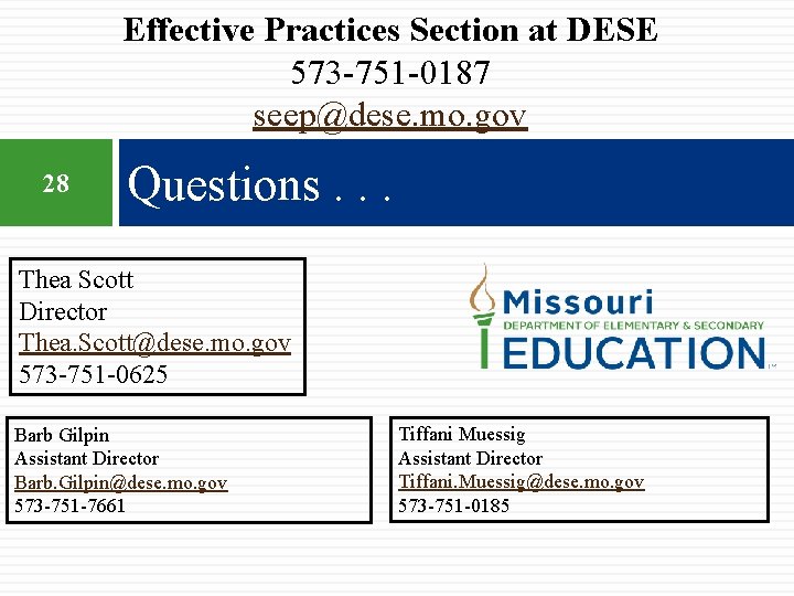 Effective Practices Section at DESE 573 -751 -0187 seep@dese. mo. gov 28 Questions. .