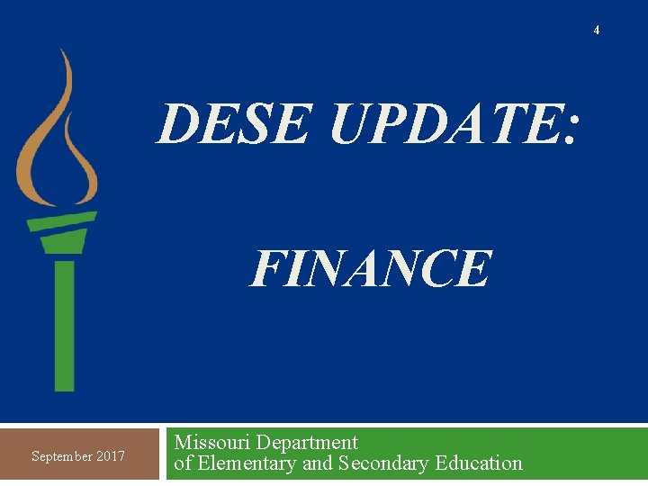 4 DESE UPDATE: FINANCE September 2017 Missouri Department of Elementary and Secondary Education 