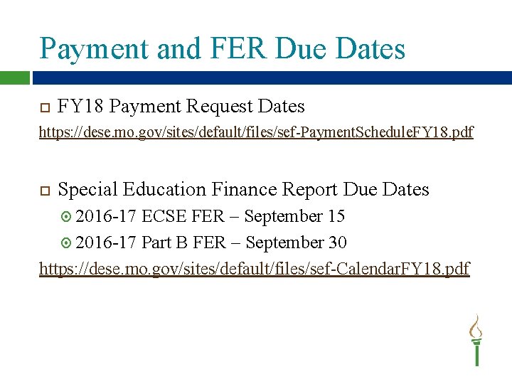 Payment and FER Due Dates FY 18 Payment Request Dates https: //dese. mo. gov/sites/default/files/sef-Payment.