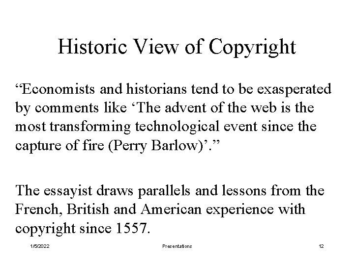 Historic View of Copyright “Economists and historians tend to be exasperated by comments like
