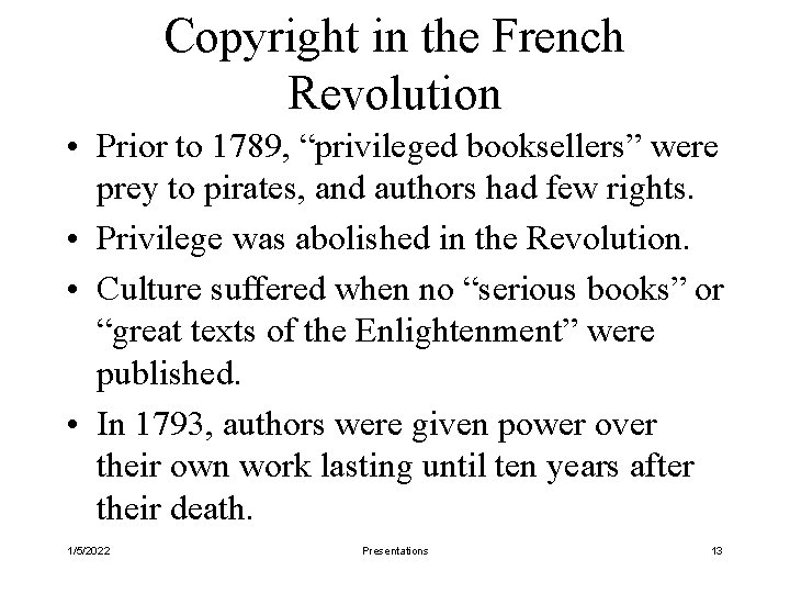 Copyright in the French Revolution • Prior to 1789, “privileged booksellers” were prey to