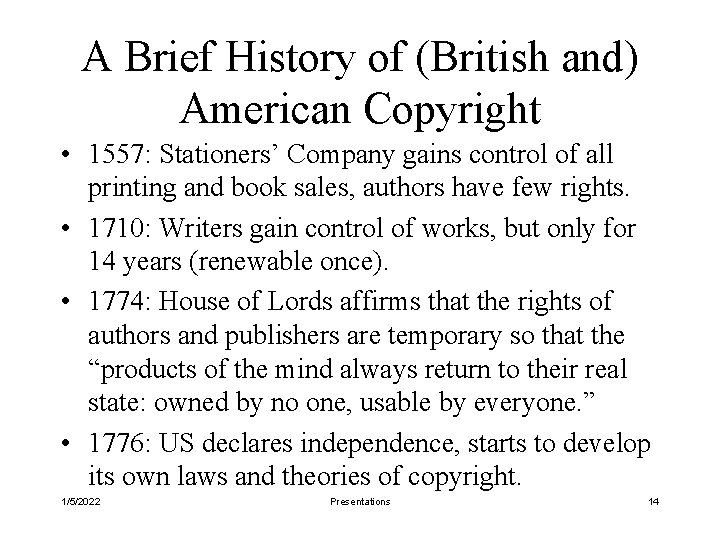 A Brief History of (British and) American Copyright • 1557: Stationers’ Company gains control
