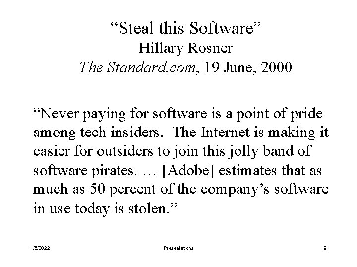 “Steal this Software” Hillary Rosner The Standard. com, 19 June, 2000 “Never paying for