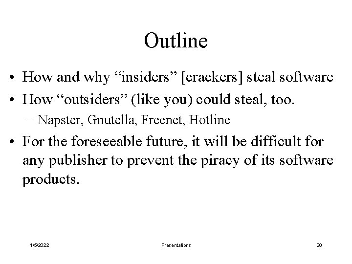 Outline • How and why “insiders” [crackers] steal software • How “outsiders” (like you)