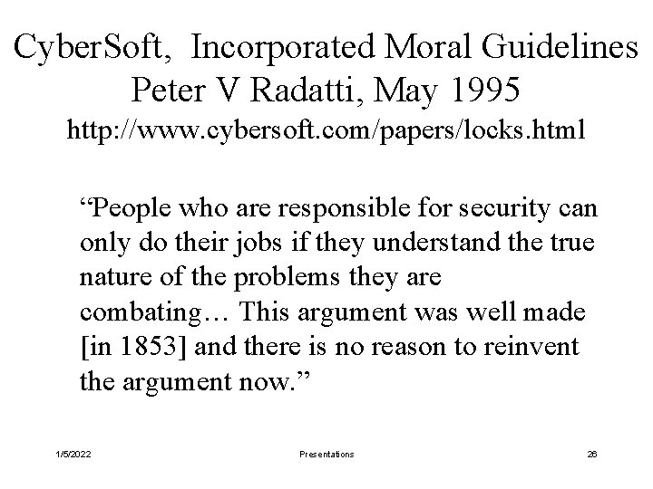 Cyber. Soft, Incorporated Moral Guidelines Peter V Radatti, May 1995 http: //www. cybersoft. com/papers/locks.