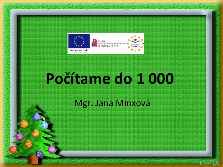 Počítame do 1 000 Mgr. Jana Minxová 