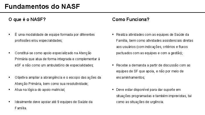 Fundamentos do NASF O que é o NASF? Como Funciona? § § Realiza atividades
