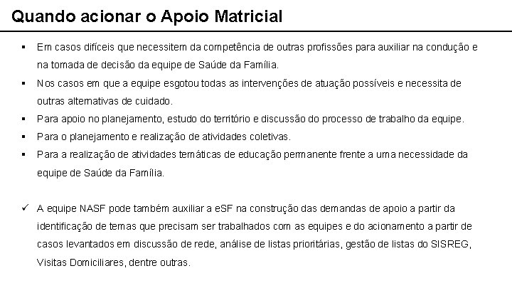 Quando acionar o Apoio Matricial § Em casos difíceis que necessitem da competência de