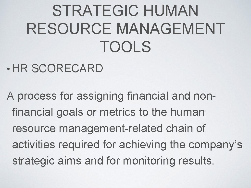 STRATEGIC HUMAN RESOURCE MANAGEMENT TOOLS • HR SCORECARD A process for assigning financial and