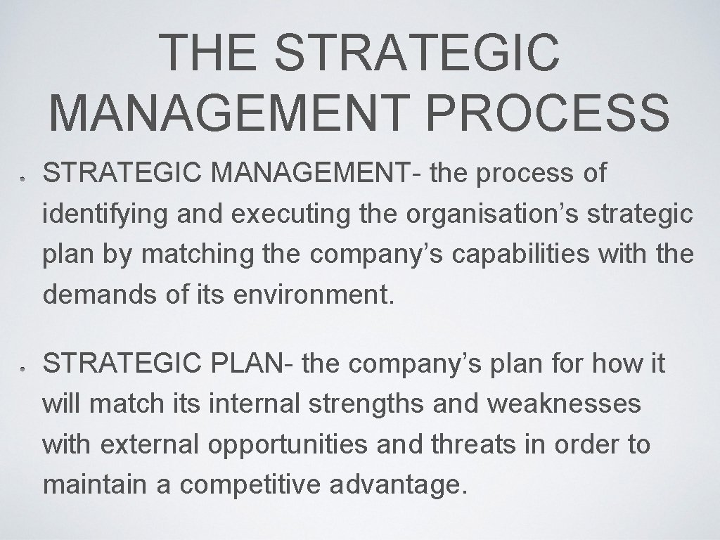 THE STRATEGIC MANAGEMENT PROCESS STRATEGIC MANAGEMENT- the process of identifying and executing the organisation’s