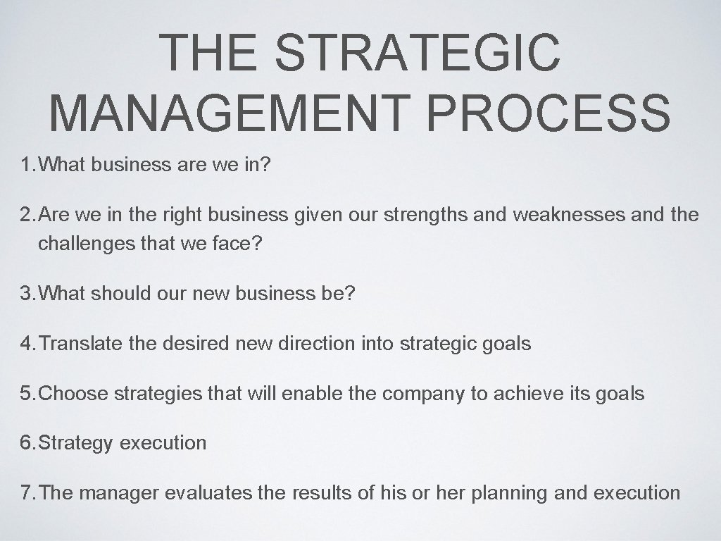 THE STRATEGIC MANAGEMENT PROCESS 1. What business are we in? 2. Are we in