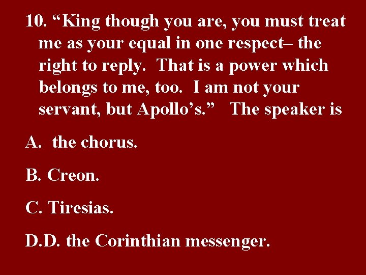 10. “King though you are, you must treat me as your equal in one