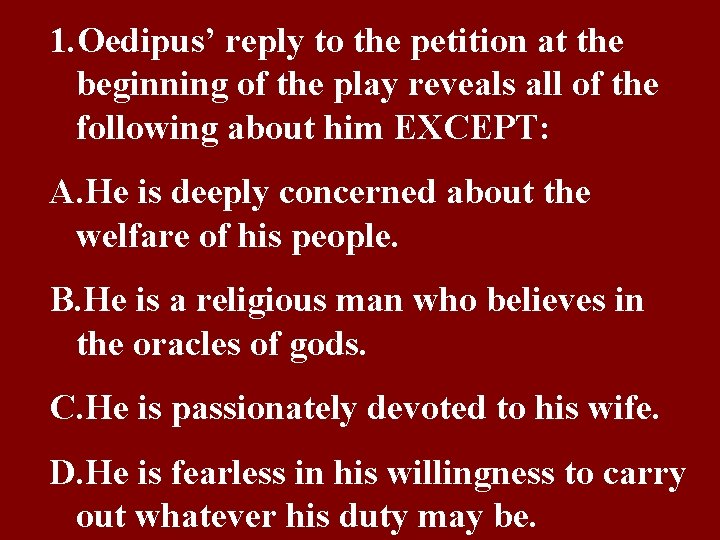 1. Oedipus’ reply to the petition at the beginning of the play reveals all