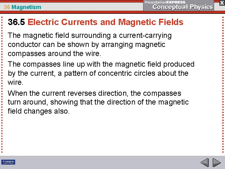 36 Magnetism 36. 5 Electric Currents and Magnetic Fields The magnetic field surrounding a