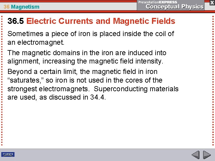 36 Magnetism 36. 5 Electric Currents and Magnetic Fields Sometimes a piece of iron