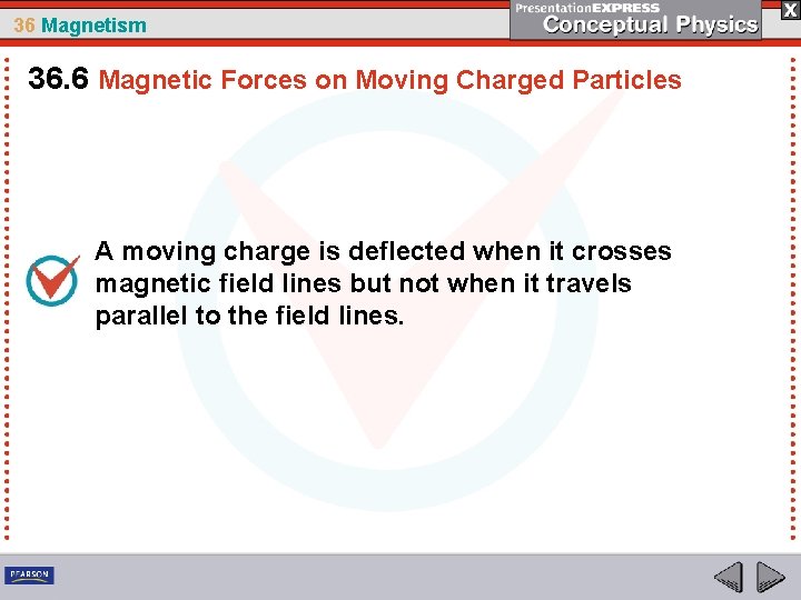 36 Magnetism 36. 6 Magnetic Forces on Moving Charged Particles A moving charge is