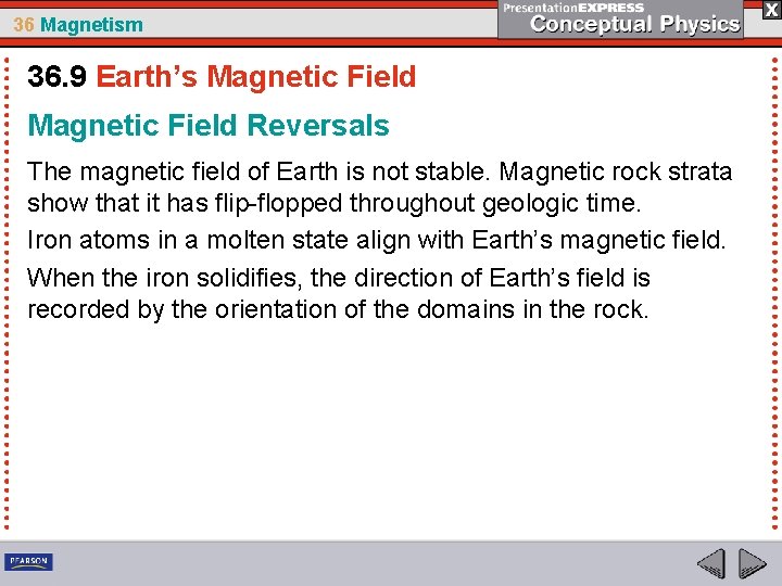 36 Magnetism 36. 9 Earth’s Magnetic Field Reversals The magnetic field of Earth is