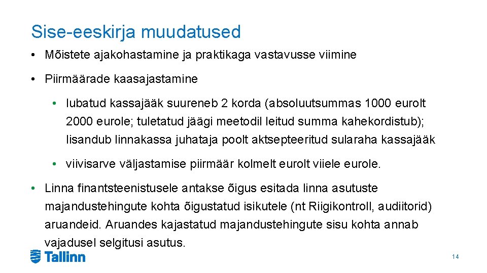 Sise-eeskirja muudatused • Mõistete ajakohastamine ja praktikaga vastavusse viimine • Piirmäärade kaasajastamine • lubatud