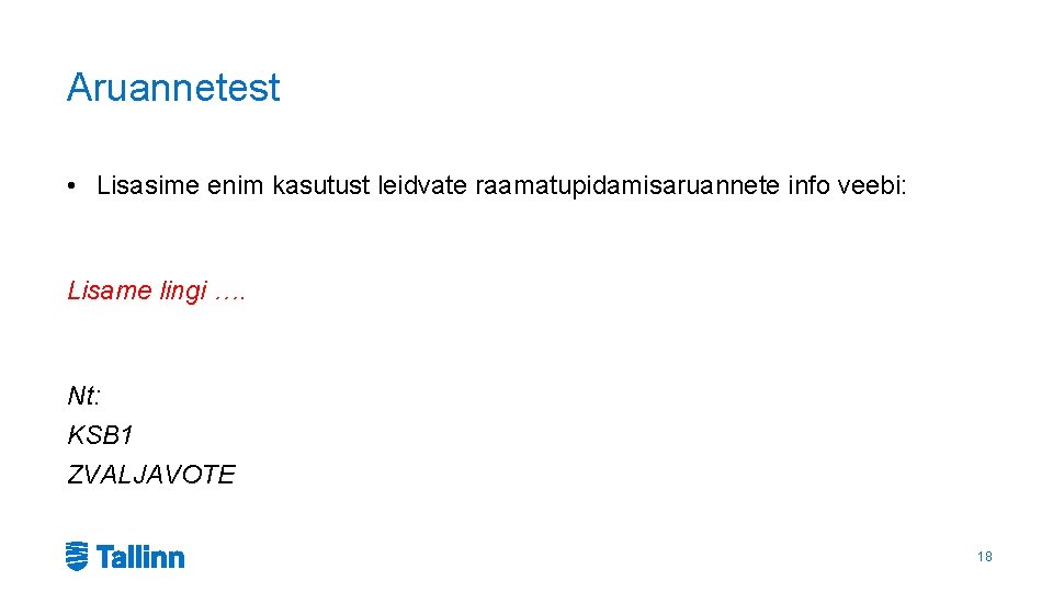 Aruannetest • Lisasime enim kasutust leidvate raamatupidamisaruannete info veebi: Lisame lingi …. Nt: KSB