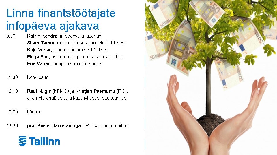 Linna finantstöötajate infopäeva ajakava 9. 30 Katrin Kendra, infopäeva avasõnad Silver Tamm, makseliiklusest, nõuete