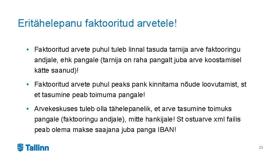 Eritähelepanu faktooritud arvetele! • Faktooritud arvete puhul tuleb linnal tasuda tarnija arve faktooringu andjale,