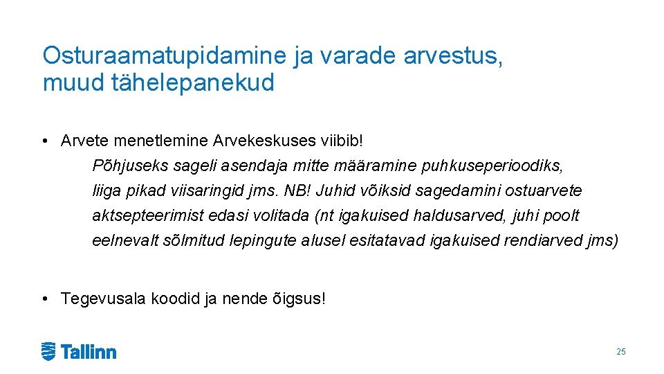 Osturaamatupidamine ja varade arvestus, muud tähelepanekud • Arvete menetlemine Arvekeskuses viibib! Põhjuseks sageli asendaja