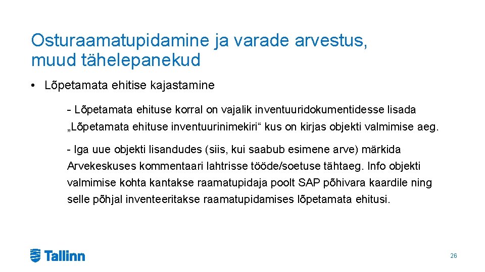 Osturaamatupidamine ja varade arvestus, muud tähelepanekud • Lõpetamata ehitise kajastamine - Lõpetamata ehituse korral