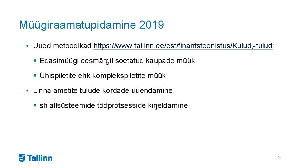 Müügiraamatupidamine 2019 • Uued metoodikad https: //www. tallinn. ee/est/finantsteenistus/Kulud, -tulud: § Edasimüügi eesmärgil soetatud