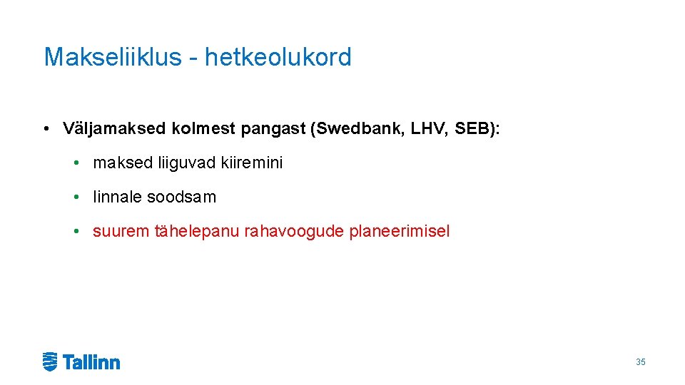Makseliiklus - hetkeolukord • Väljamaksed kolmest pangast (Swedbank, LHV, SEB): • maksed liiguvad kiiremini