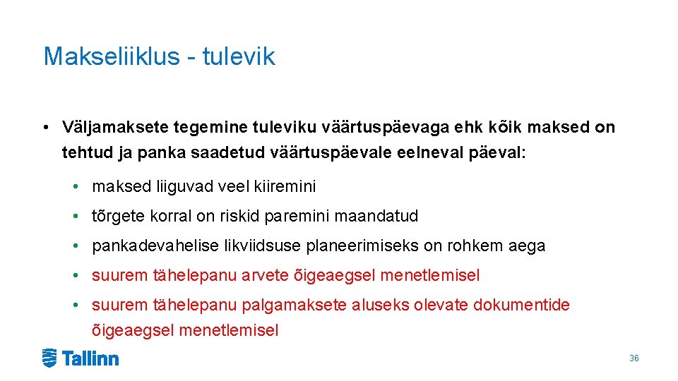 Makseliiklus - tulevik • Väljamaksete tegemine tuleviku väärtuspäevaga ehk kõik maksed on tehtud ja