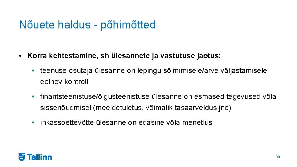 Nõuete haldus - põhimõtted • Korra kehtestamine, sh ülesannete ja vastutuse jaotus: • teenuse