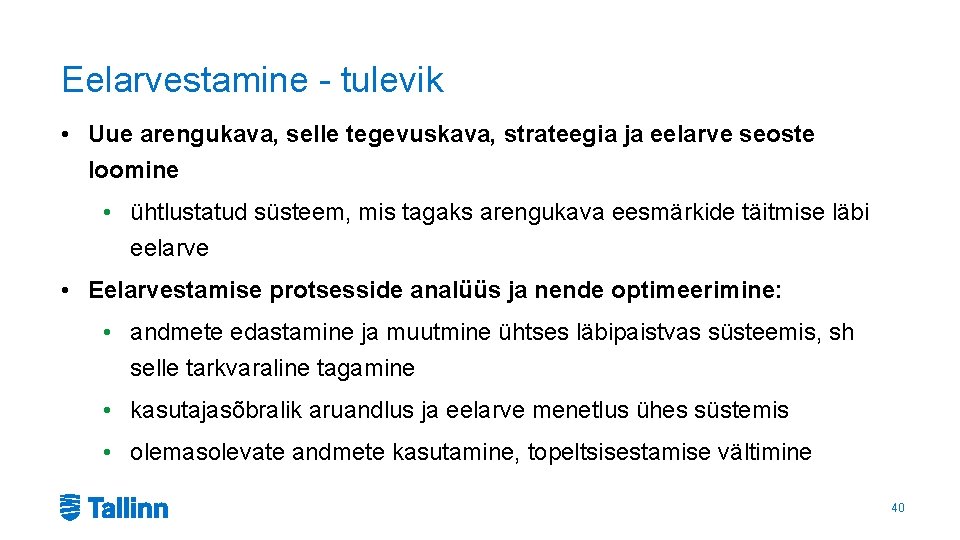 Eelarvestamine - tulevik • Uue arengukava, selle tegevuskava, strateegia ja eelarve seoste loomine •