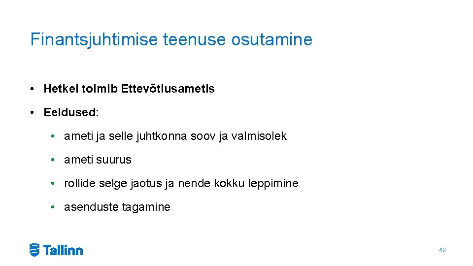 Finantsjuhtimise teenuse osutamine • Hetkel toimib Ettevõtlusametis • Eeldused: • ameti ja selle juhtkonna