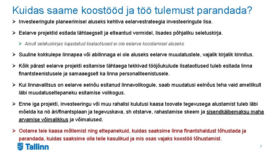 Kuidas saame koostööd ja töö tulemust parandada? Ø Investeeringute planeerimisel aluseks kehtiva eelarvestrateegia investeeringute