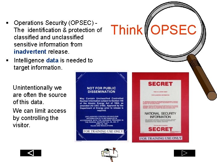 § Operations Security (OPSEC) The identification & protection of classified and unclassified sensitive information
