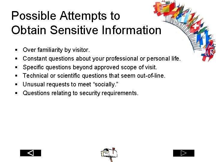 Possible Attempts to Obtain Sensitive Information § § § Over familiarity by visitor. Constant