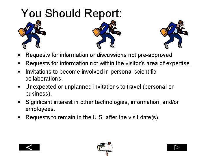 You Should Report: § Requests for information or discussions not pre-approved. § Requests for
